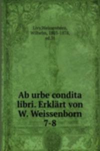 Ab urbe condita libri. Erklart von W. Weissenborn