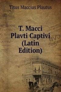 T. Macci Plavti Captivi (Latin Edition)