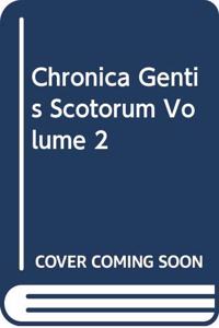 Chronica Gentis Scotorum, Volume 2