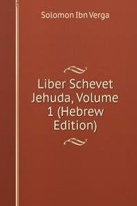 Liber Schevet Jehuda, Volume 1 (Hebrew Edition)