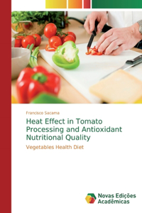 Heat Effect in Tomato Processing and Antioxidant Nutritional Quality