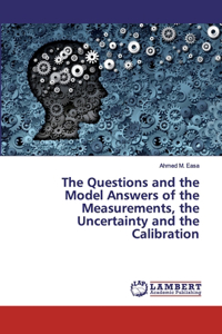 Questions and the Model Answers of the Measurements, the Uncertainty and the Calibration