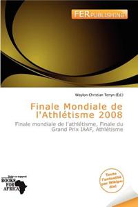 Finale Mondiale de L'Athl Tisme 2008