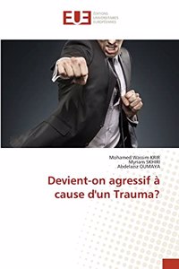 Devient-on agressif à cause d'un Trauma?