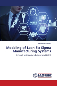 Modeling of Lean Six Sigma Manufacturing Systems