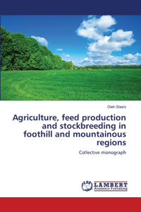 Agriculture, feed production and stockbreeding in foothill and mountainous regions