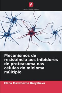 Mecanismos de resistência aos inibidores de proteasoma nas células do mieloma múltiplo