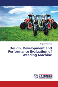 Design, Development and Performance Evaluation of Weeding Machine