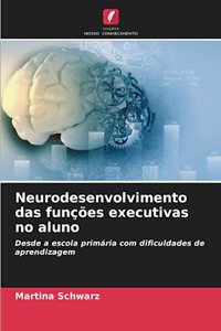 Neurodesenvolvimento das funções executivas no aluno