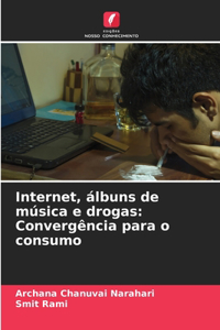 Internet, álbuns de música e drogas
