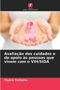 Avaliação dos cuidados e do apoio às pessoas que vivem com o VIH/SIDA
