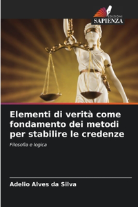 Elementi di verità come fondamento dei metodi per stabilire le credenze