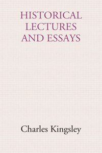 Historical Lectures And Essays