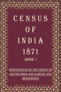 Census of India 1871: Memorandum On The Census of British India and Ajmere And Mhairwara Volume Book 1 [Hardcover]