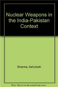 Nuclear Weapons In The India-Pakistan Context