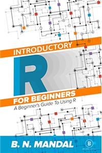 Introductory R for Beginners: A Beginner's Guide to Using R