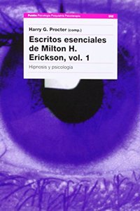 Escritos esenciales de Milton H. Erickson/ The Collected Papers of Milton H. Erickson: Hipnosis Y Psicologia/ Hypnosis and Psychology: 1 (Psicologia, ... Psychology, Psychiatry, Psychotherapy)