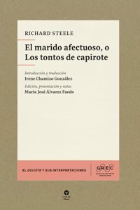 El marido afectuoso, o Los tontos de capirote (Coleccion El Quijote y sus interpretaciones) (Spanish Edition)