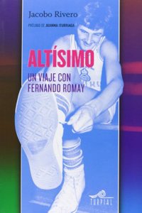 Altisimo: Un viaje con Fernando Romay (Mirador) (Spanish Edition)