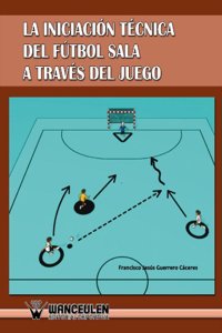 Iniciacion Tecnica del Futbol Sala a Traves del Juego