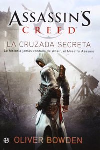 Assassin's Creed. La cruzada secreta: La historia jamas contada de Altair, el Maestro Asesino