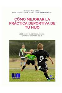 Cómo mejorar la práctica deportiva de tu hijo