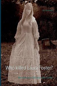 Who killed Laura Foster?