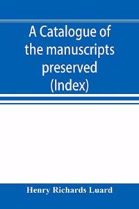 catalogue of the manuscripts preserved in the library of the University of Cambridge. Ed. for the Syndics of the University press (Index)
