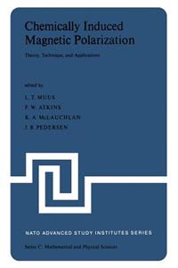 Chemically Induced Magnetic Polarization: Proceedings of the NATO Advanced Study Institute Held at Sogesta, Urbino, Italy, April 17-30, 1977