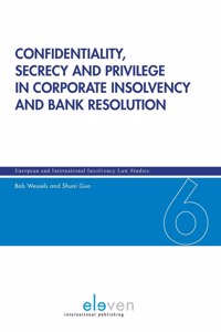 Confidentiality, Secrecy and Privilege in Corporate Insolvency and Bank Resolution