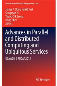 Advances in Parallel and Distributed Computing and Ubiquitous Services