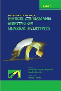 Tenth Marcel Grossmann Meeting, The: On Recent Developments in Theoretical and Experimental General Relativity, Gravitation and Relativistic Field Theories - Proceedings of the Mg10 Meeting (in 3 Volumes)