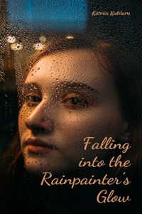 Falling into the Rainpainter's Glow
