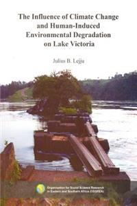 The Influence of Climate Change and Human-Induced Environmental Degradation on Lake Victoria