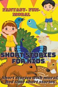 Fantasy-Fun-Moral; Selected short stories for kids with moral