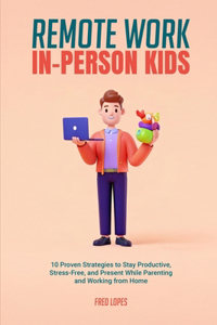 Remote Work, In-Person Kids