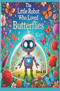The Little Robot Who Loved Butterflies