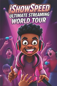 IShowSpeed Ultimate Streaming World Tour