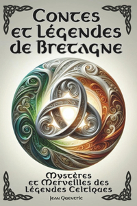 Contes et Légendes de Bretagne - Mystères et Merveilles des Légendes Celtiques