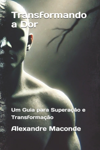 Transformando a Dor