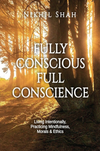 Fully Conscious and Full Conscience