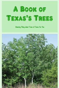 A Book of Texas's Trees