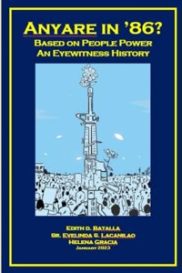 Anyare in '86 - Based on People Power - An Eyewitness History