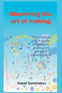 Mastering the art of making