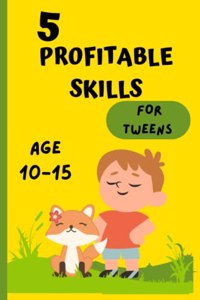 5 profitable skills for tweens