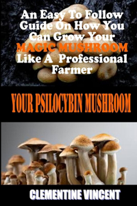 Your Psilocybin Mushroom