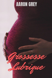Grossesse Lubrique