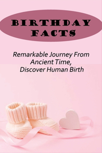 Birthday Facts: Remarkable Journey From Ancient Time, Discover Human Birth: The First Five Minutes Of Life