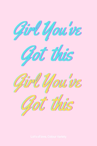 Girl You've Got This