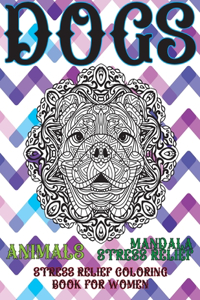 Stress Relief Coloring Book for Women - Animals - Mandala Stress Relief - Dogs